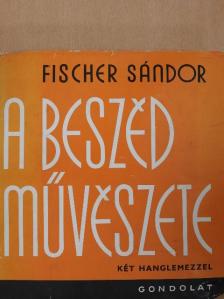 Fischer Sándor - A beszéd művészete - 2 db lemezzel [antikvár]