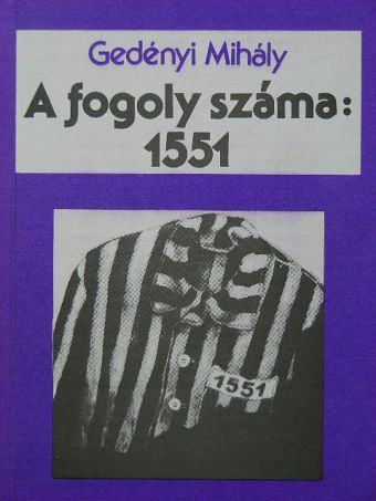 Gedényi Mihály - A fogoly száma: 1551 [antikvár]
