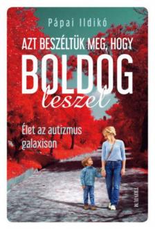 Pápai Ildikó - Azt beszéltük meg, hogy boldog leszel [antikvár]