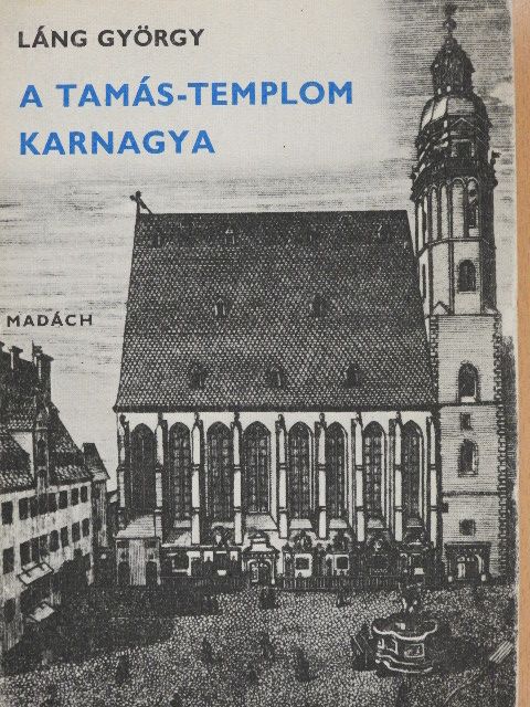 Láng György - A Tamás-templom karnagya [antikvár]