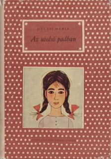 Halasi Mária - Az utolsó padban [antikvár]