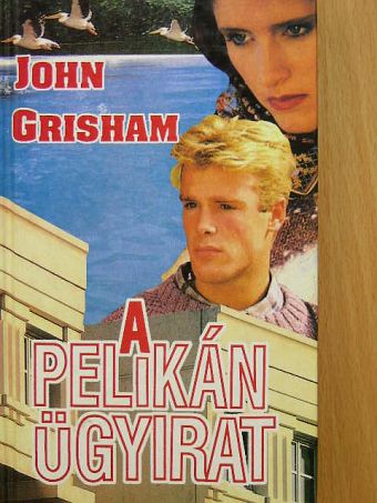 John Grisham - A Pelikán ügyirat [antikvár]
