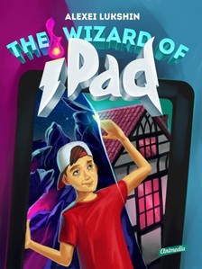 Alexei Lukshin, Kate Lejkova, Stuart R. Schwartz - The Wizard of iPad [eKönyv: epub, mobi]