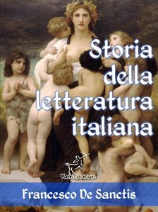 Wirton Arvel Francesco De Sanctis, - Storia della letteratura italiana (Edizione con note e nomi aggiornati) [eKönyv: epub, mobi]