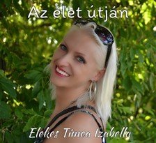 Izabella Elekes Tímea - Az élet útján [eKönyv: epub, mobi]