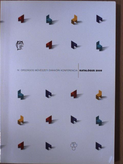IV. Országos Művészeti Diákköri Konferencia Katalógus 2009 [antikvár]