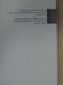 Diana Kingsley - Forradalmi dekadencia külföldi művészek Budapesten 1989 óta [antikvár]
