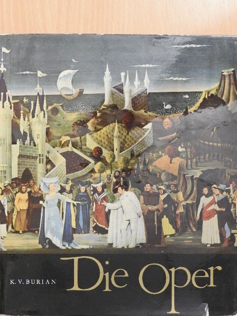 K. V. Burian - Die Oper [antikvár]