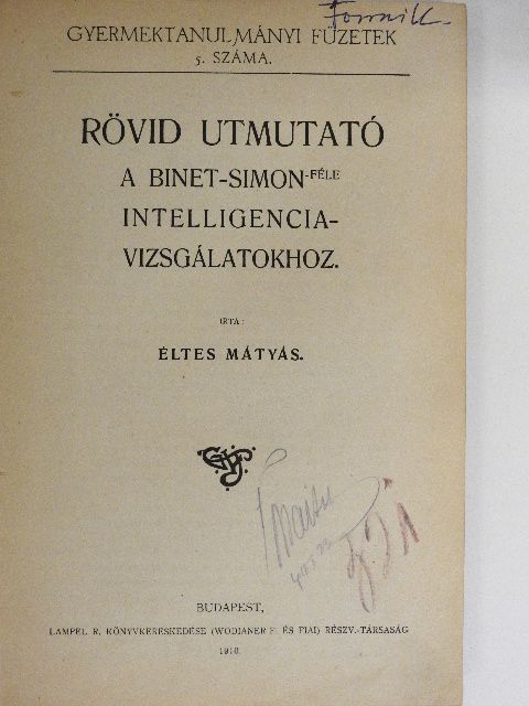 Ballai Károly - Rövid utmutató a Binet-Simon-féle intelligenciavizsgálatokhoz/A gyermektanulmányozás módszerei/A gyermektanulmányozás mai állapota/A gyermektanulmányozásról/A gyermekek züllésének okai [antikvár]