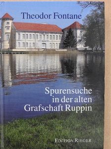 Theodor Fontane - Spurensuche mit Theodor Fontane in der alten Grafschaft Ruppin (aláírt példány) [antikvár]