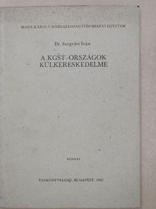 Dr. Szegvári Iván - A KGST-országok külkereskedelme [antikvár]