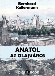 Bernhard Kellermann - Anatol, az olajváros [eKönyv: epub, mobi]