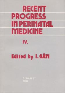 Prof I. Gáti - Recent Progress in Perinatal Medicine IV. [antikvár]