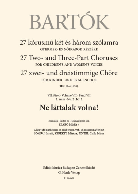 Bartók Béla - 27 KÓRUSMŰ KÉT ÉS HÁROM SZÓLAMRA VII. FÜZET 2. SZÁM - NE LÁTTALAK VOLNA!