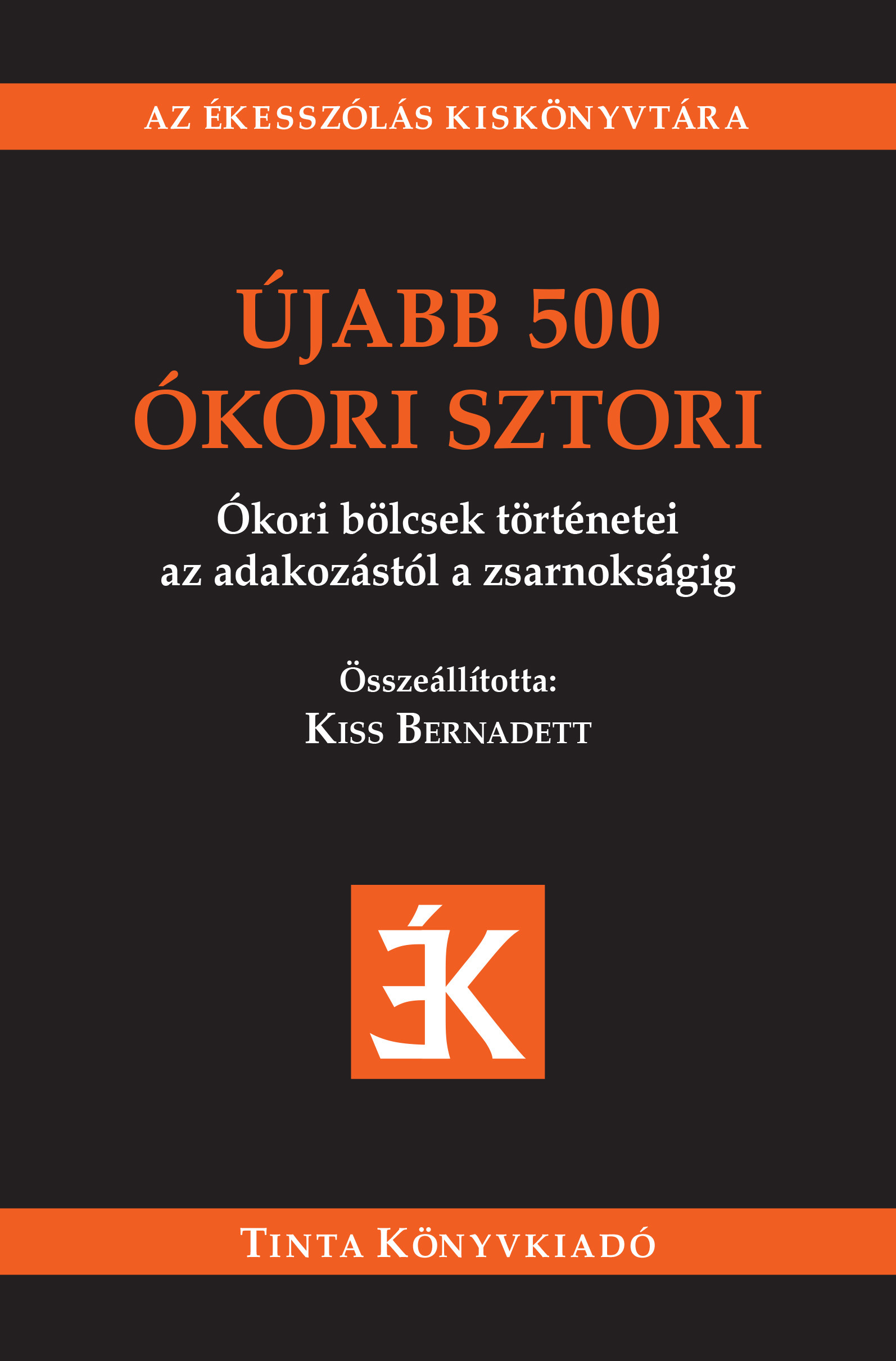 Kiss Bernadett[szerk.] - Újabb 500 ókori sztori