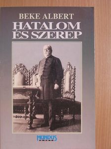 Beke Albert - Hatalom és szerep [antikvár]