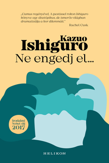 Kazuo Ishiguro - Ne engedj el... [eKönyv: epub, mobi]