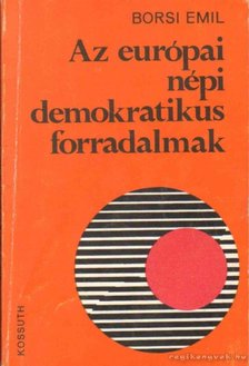 Borsi Emil - Az európai népi demokratikus forradalmak [antikvár]
