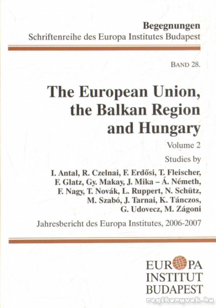 Glatz Ferenc - The European Union, the Balkan Region and Hungary 28. [antikvár]