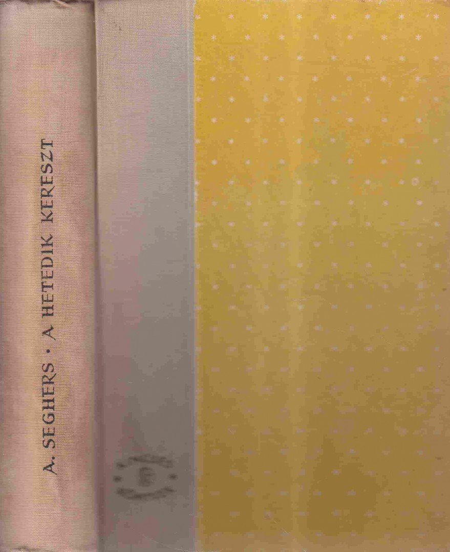 SEGHERS, ANNA - A hetedik kereszt [antikvár]