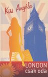 Kiss Angéla - London csak oda [antikvár]