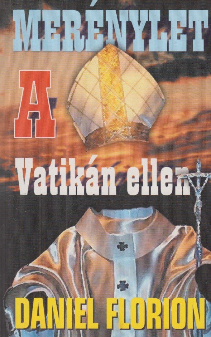 FLORION, DANIEL - Merénylet a Vatikán ellen [antikvár]
