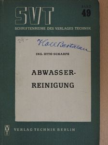 Ing. Otto Scharfe - Die Abwasserreinigung [antikvár]