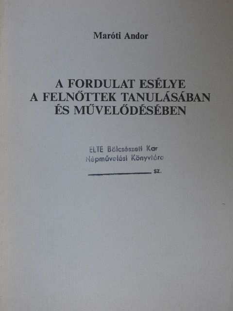 Maróti Andor - A fordulat esélye a felnőttek tanulásában és művelődésében [antikvár]