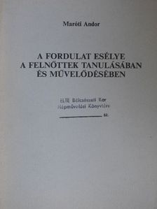 Maróti Andor - A fordulat esélye a felnőttek tanulásában és művelődésében [antikvár]