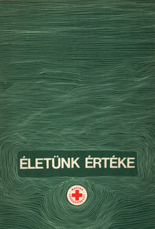 Dr. Bágyoni Attila - Életünk értéke [antikvár]