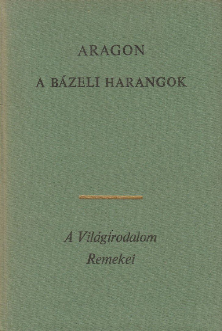 ARAGON, LOUIS - A bázeli harangok [antikvár]