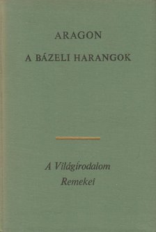 ARAGON, LOUIS - A bázeli harangok [antikvár]