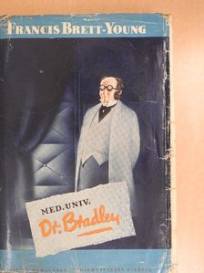 Francis Brett-Young - Med. univ. Dr. Bradley [antikvár]