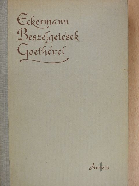 Johann Peter Eckermann - Beszélgetések Goethével [antikvár]