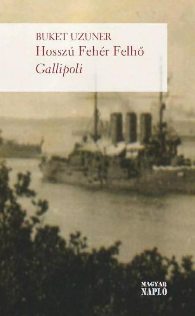 UZUNER, BUKET - Hosszú Fehér Felhő - Gallipoli [antikvár]