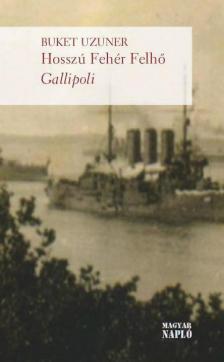 UZUNER, BUKET - Hosszú Fehér Felhő - Gallipoli [antikvár]