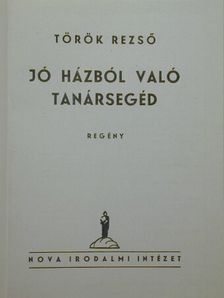 Török Rezső - Jó házból való tanársegéd [antikvár]