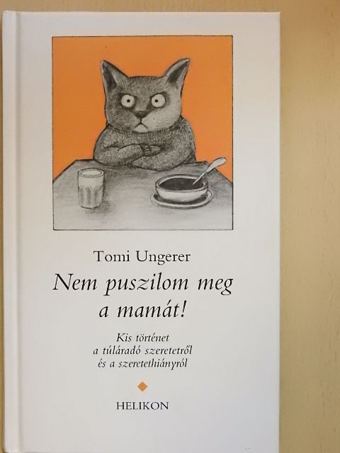 Tomi Ungerer - Nem puszilom meg a mamát! [antikvár]
