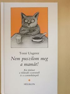 Tomi Ungerer - Nem puszilom meg a mamát! [antikvár]