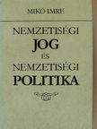 Mikó Imre - Nemzetiségi jog és nemzetiségi politika [antikvár]