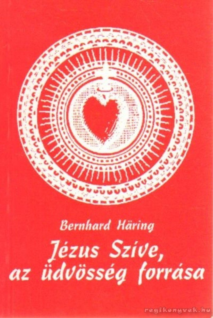 Bernhard Haring - Jézus Szíve, az üdvösség forrása [antikvár]