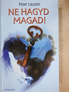 Peter Lauster - Ne hagyd magad! [antikvár]