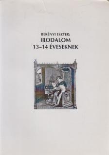 Berényi Eszter - Irodalom 13-14 éveseknek [antikvár]