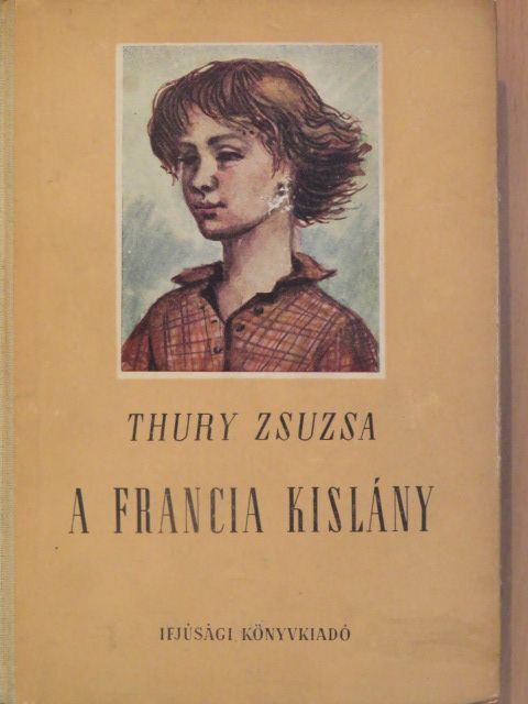 Thury Zsuzsa - A francia kislány [antikvár]