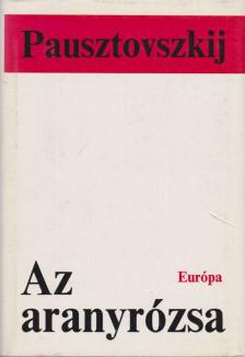 Pausztovszkij, Konsztantyin - Az aranyrózsa [antikvár]