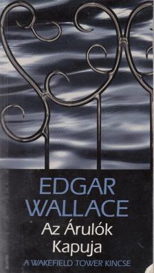Edgar Wallace - Az Árulók Kapuja [antikvár]