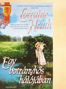 Lorraine Heath - Egy botrányhős hálójában [antikvár]