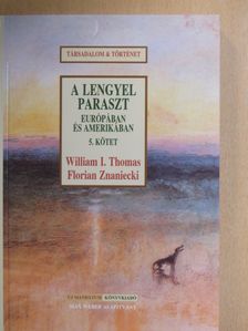 Florian Znaniecki - A lengyel paraszt Európában és Amerikában 5. [antikvár]