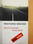Wolfgang Büscher - Deutschland, eine Reise [antikvár]