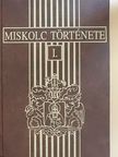 Draskóczy István - Miskolc története I. [antikvár]